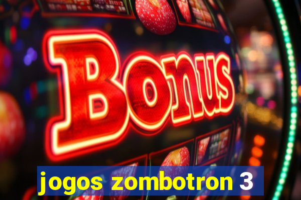 jogos zombotron 3